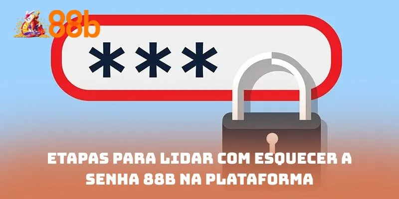 Etapas para lidar com esquecer a senha 88B na plataforma