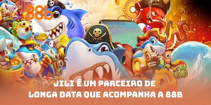 Jili é um parceiro de longa data que acompanha a 88B