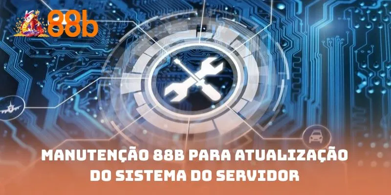 Manutenção 88B para atualização do sistema do servidor